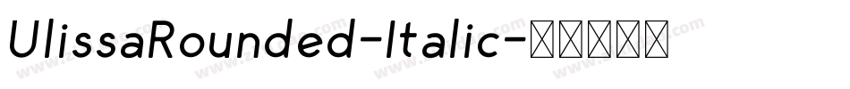 UlissaRounded-Italic字体转换