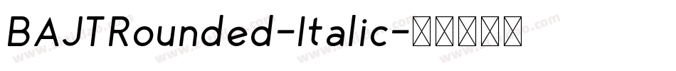 BAJTRounded-Italic字体转换