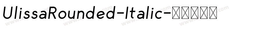 UlissaRounded-Italic字体转换
