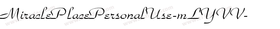 MiraclePlacePersonalUse-mLYVV字体转换 MiraclePlacePersonalUse-mLYVV字体转换