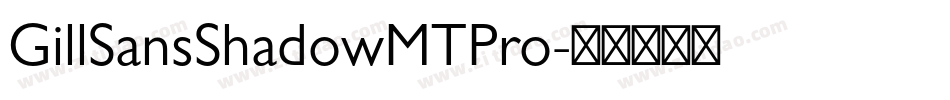 GillSansShadowMTPro字体转换
