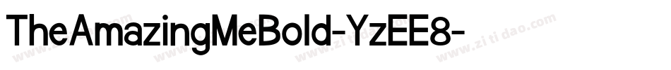TheAmazingMeBold-YzEE8字体转换 TheAmazingMeBold-YzEE8字体转换