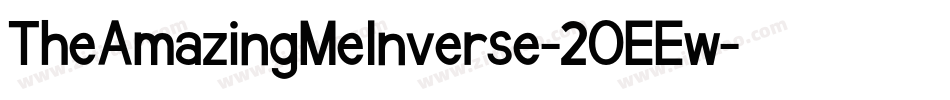 TheAmazingMeInverse-2OEEw字体转换 TheAmazingMeInverse-2OEEw字体转换