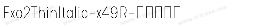 Exo2ThinItalic-x49R字体转换