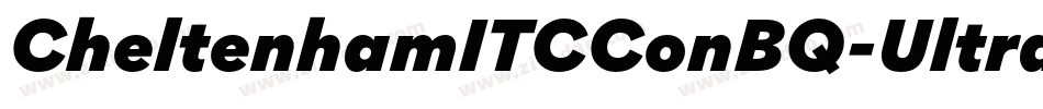 CheltenhamITCConBQ-UltraItalic字体转换 CheltenhamITCConBQ-UltraItalic字体转换