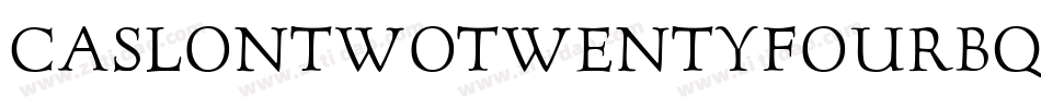 CaslonTwoTwentyFourBQ-Bold字体转换