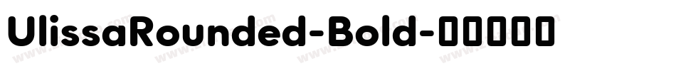 UlissaRounded-Bold字体转换