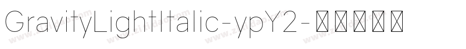 GravityLightItalic-ypY2字体转换