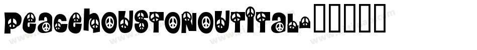 peacehoustonoutital字体转换