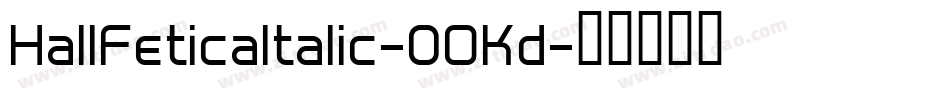 HallFeticaItalic-0OKd字体转换