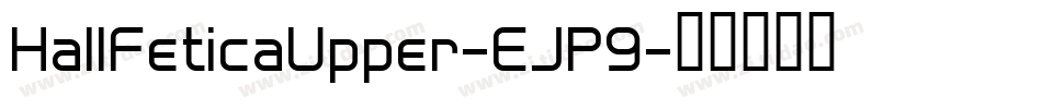 HallFeticaUpper-EJP9字体转换
