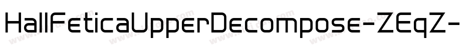 HallFeticaUpperDecompose-ZEqZ字体转换
