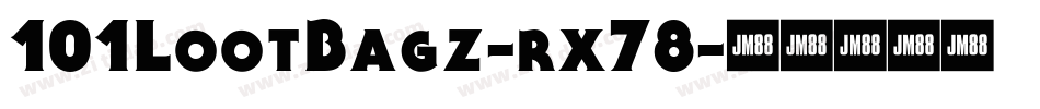 101LootBagz-rx78字体转换