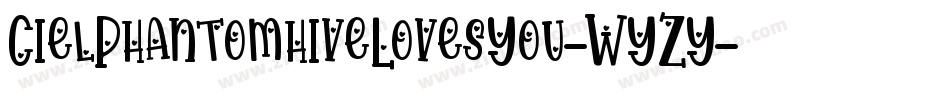 CielPhantomhiveLovesYou-WYZY字体转换
