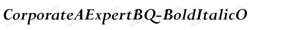 CorporateAExpertBQ-BoldItalicOsF字体转换
