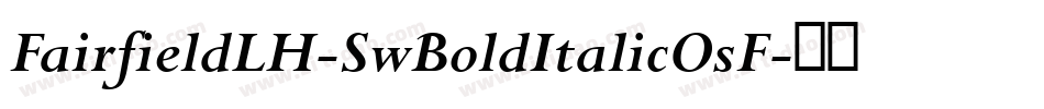 FairfieldLH-SwBoldItalicOsF字体转换