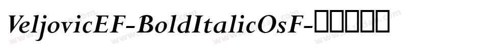 VeljovicEF-BoldItalicOsF字体转换