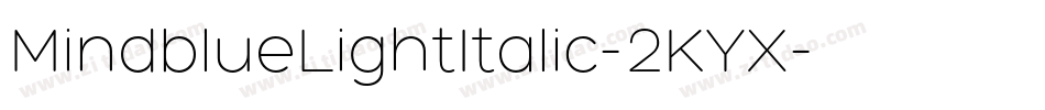 MindblueLightItalic-2KYX字体转换 MindblueLightItalic-2KYX字体转换