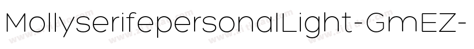 MollyserifepersonalLight-GmEZ字体转换 MollyserifepersonalLight-GmEZ字体转换