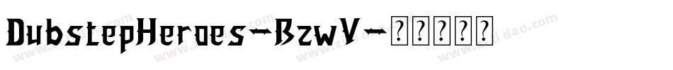 DubstepHeroes-BzwV字体转换