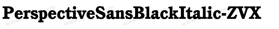PerspectiveSansBlackItalic-ZVXl字体转换 PerspectiveSansBlackItalic-ZVXl字体转换