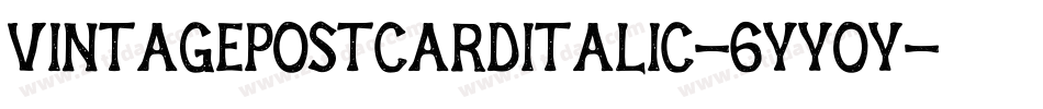 VintagePostcardItalic-6YyOY字体转换 VintagePostcardItalic-6YyOY字体转换