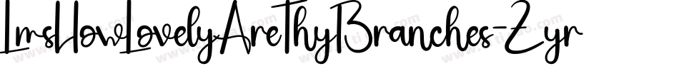 LmsHowLovelyAreThyBranches-Zyrz字体转换