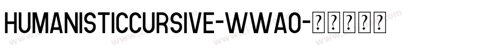 HumanisticCursive-WWAO字体转换