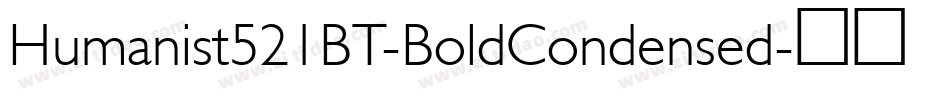 Humanist521BT-BoldCondensed字体转换