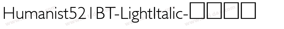 Humanist521BT-LightItalic字体转换