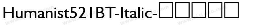 Humanist521BT-Italic字体转换