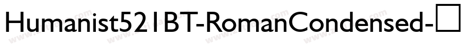 Humanist521BT-RomanCondensed字体转换