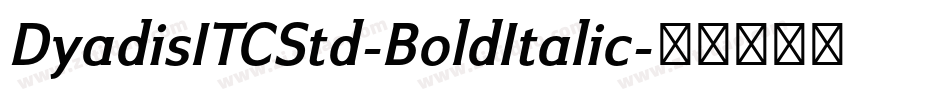 DyadisITCStd-BoldItalic字体转换