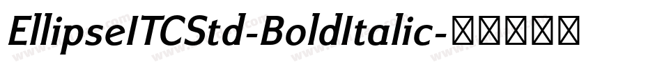 EllipseITCStd-BoldItalic字体转换