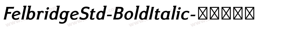 FelbridgeStd-BoldItalic字体转换
