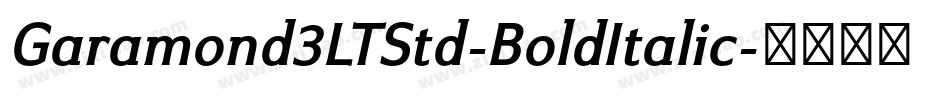 Garamond3LTStd-BoldItalic字体转换 Garamond3LTStd-BoldItalic字体转换