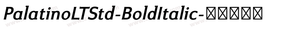PalatinoLTStd-BoldItalic字体转换 PalatinoLTStd-BoldItalic字体转换