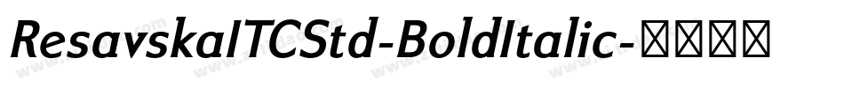 ResavskaITCStd-BoldItalic字体转换