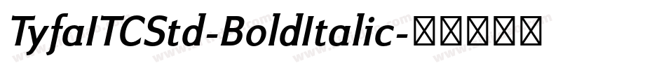 TyfaITCStd-BoldItalic字体转换