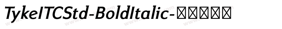 TykeITCStd-BoldItalic字体转换