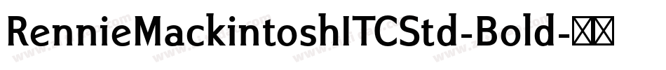 RennieMackintoshITCStd-Bold字体转换 RennieMackintoshITCStd-Bold字体转换