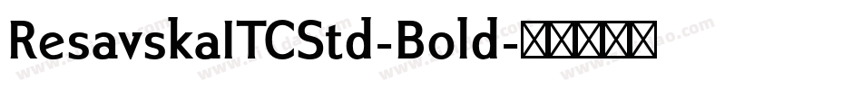 ResavskaITCStd-Bold字体转换