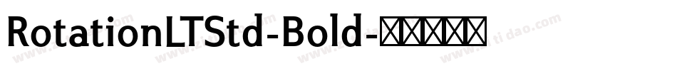 RotationLTStd-Bold字体转换
