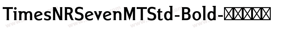 TimesNRSevenMTStd-Bold字体转换