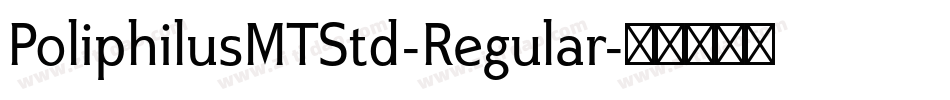 PoliphilusMTStd-Regular字体转换