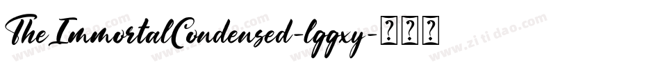 TheImmortalCondensed-lggxy字体转换 TheImmortalCondensed-lggxy字体转换