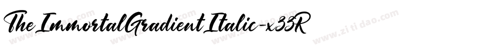 TheImmortalGradientItalic-x33R5字体转换 TheImmortalGradientItalic-x33R5字体转换