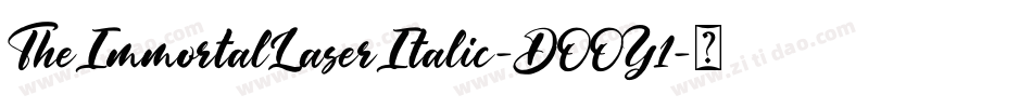 TheImmortalLaserItalic-DOOY1字体转换 TheImmortalLaserItalic-DOOY1字体转换
