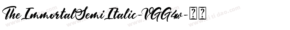 TheImmortalSemiItalic-VGG4w字体转换 TheImmortalSemiItalic-VGG4w字体转换