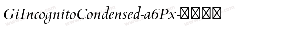 GiIncognitoCondensed-a6Px字体转换